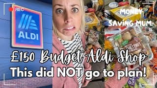 £150 Budget Food Shop Gone Wrong! Aldi Weekly Food Shop ~ Family Of 4 | Food Haul Chatty Uk Mum Vlog