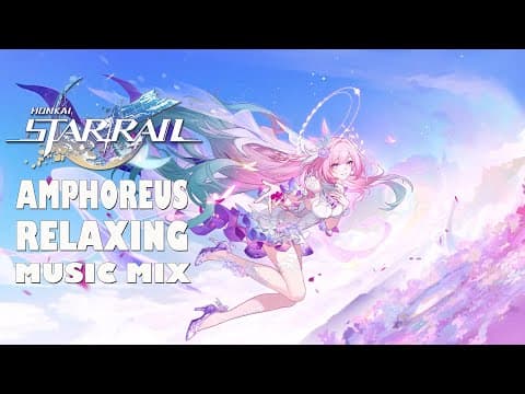 Honkai Star Rail Amphoreus Finale 3.0 - 3.7 Ost Relaxing Music Mix