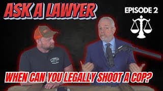 Ask A Lawyer Episode 2: When Can You Legally Shoot A Police Officer?