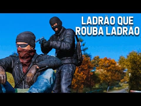 Ladrão Que Rouba Ladrão - Dayz