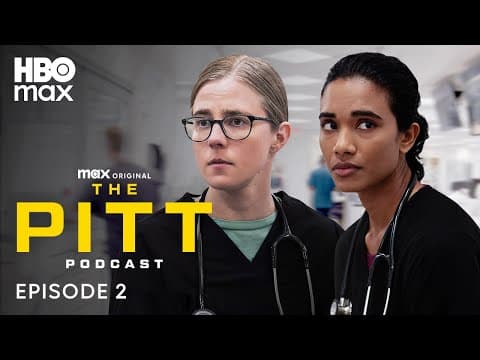 The Pitt Podcast | Episode 2 | 8:00 A.m. With Supriya Ganesh And Taylor Dearden | Hbo Max