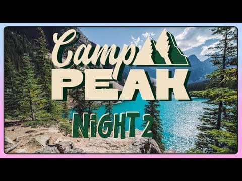 Camp Peak - Night 2