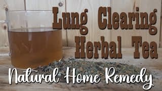 Lung Clearing Herbal Tea ~ Natural Home  Remedy