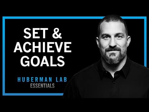 How To Set & Achieve Goals | Huberman Lab Essentials