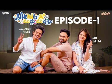 Nikhil Tho Muddu Muchatlu - Episode 1 || Nikhil Vijayendra Simha || Sri Satya || Mehaboob