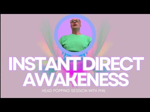 Instant Direct Awakeness  Head Popping Session W/ Tim  #nonduality  #awakening