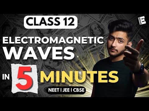 Electromagnetic Waves Class 12 Physics  In 5 Minutes | Quick Revision | Neet, Jee & Cbse | Physics