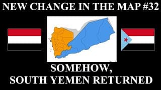 New Change In The Map - 32: Somehow, South Yemen Returned