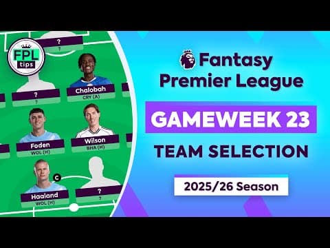 Fpl Gw23: Team Selection | Hold Foden Vs Wolves? | Gameweek 23 | Fantasy Premier League 2025/26 Tips