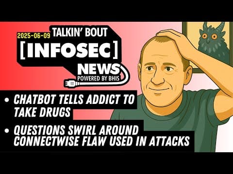 Chatbot Tells Addict To Take Drugs - Talkin’ Bout [infosec] News 2025-05-06 #livestream #infosecnews