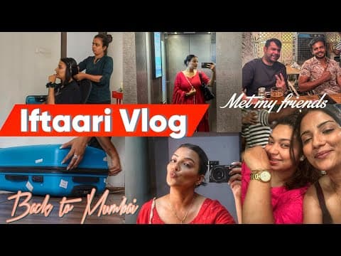 Back To Mumbai | Iftaari Ke Liye Sanober Ke Ghar Gayi & Planning My Solo Trip