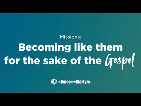 Missions: Becoming Like Them For The Sake Of The Gospel