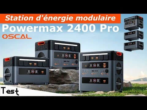 "test" Cette Station D'énergie S'assemble Comme Un Lego "oscal Powermax 2400 Pro"
